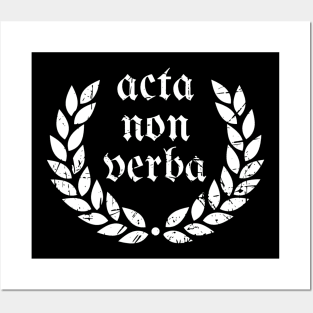 Acta, non verba  ( Actions, not Words) Posters and Art